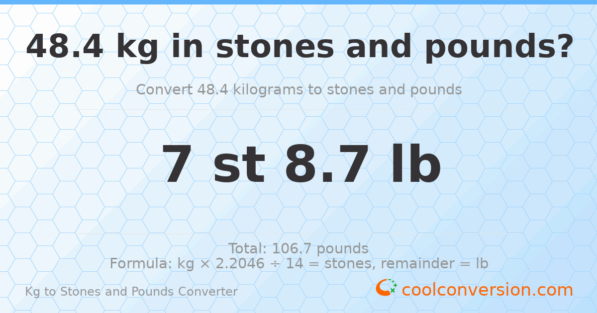 48.4 kg to stones and pounds — 48.4 kg = 7 st 8.70 lb