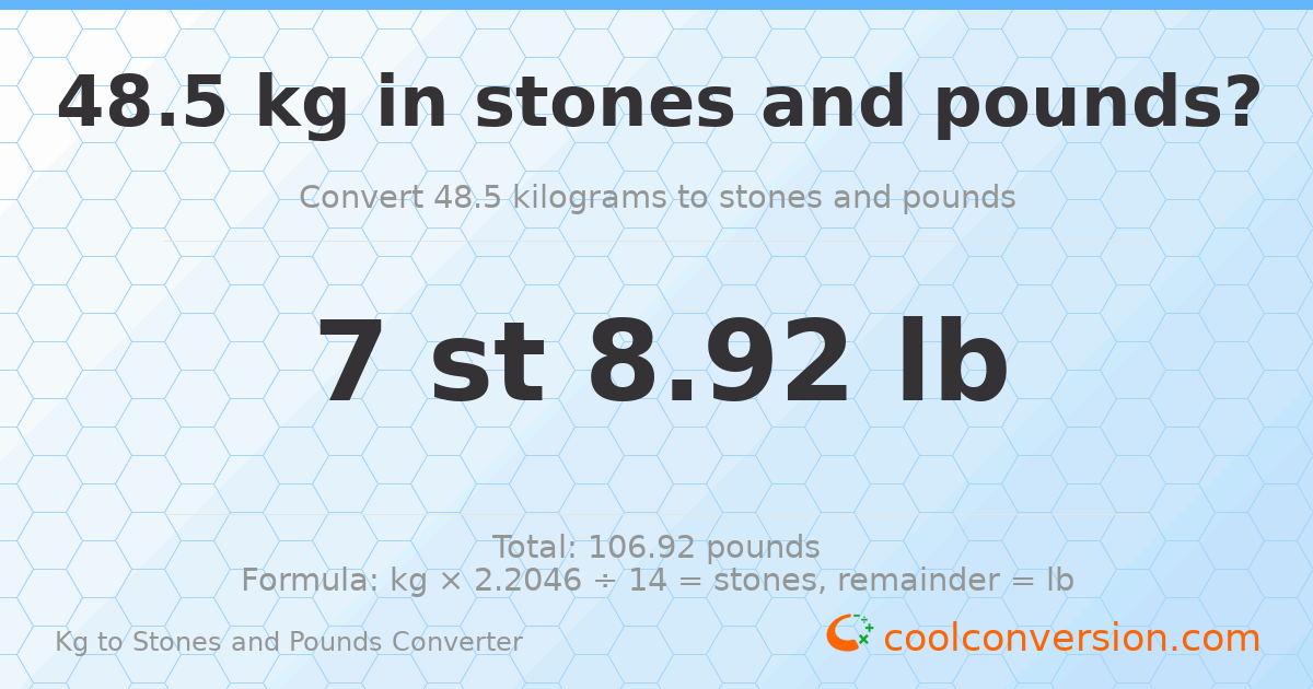 48.5 kg to stones and pounds — 48.5 kg = 7 st 8.92 lb