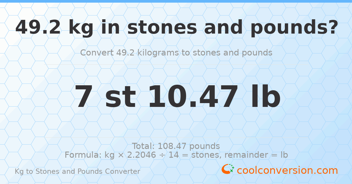 49.2 kg to stones and pounds — 49.2 kg = 7 st 10.47 lb