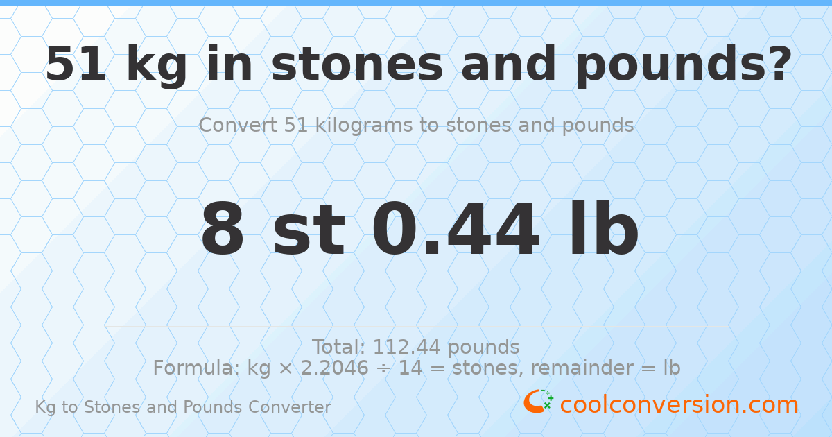 51 kg to stones and pounds — 51 kg = 8 st 0.44 lb