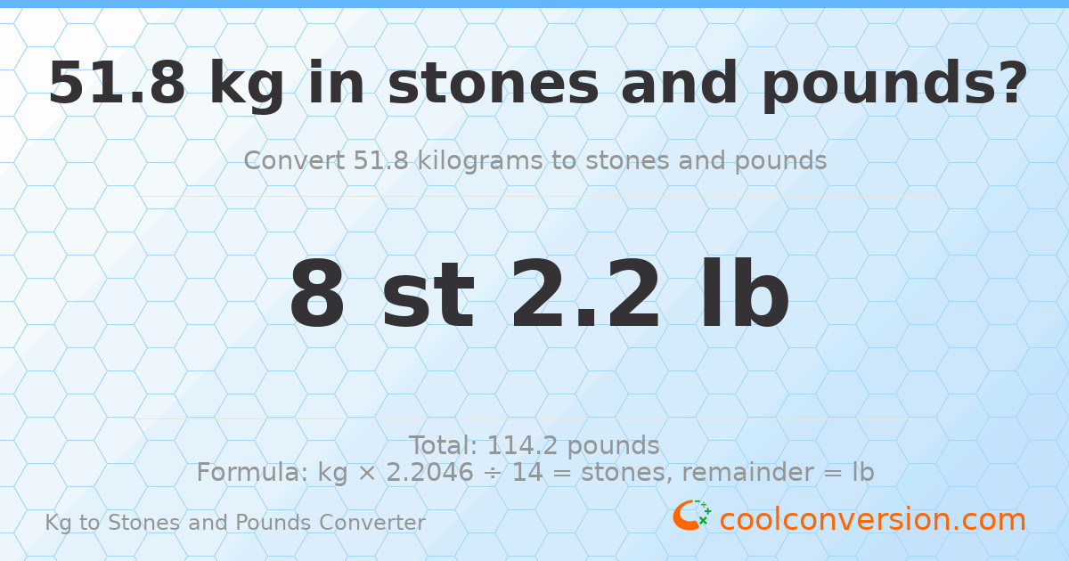 51.8 kg to stones and pounds — 51.8 kg = 8 st 2.20 lb