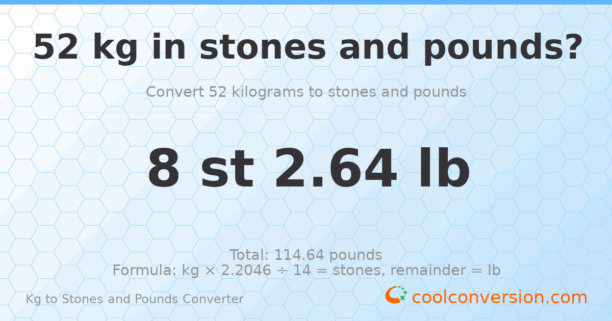 52 kg to stones and pounds — 52 kg = 8 st 2.64 lb