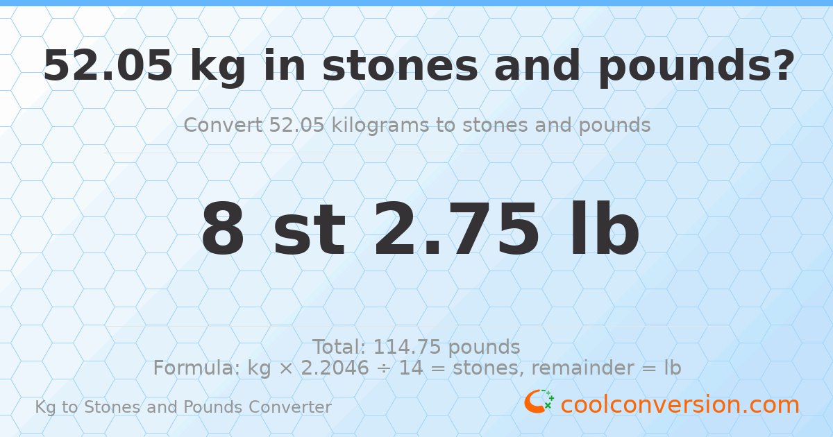52.05 kg to stones and pounds — 52.05 kg = 8 st 2.75 lb