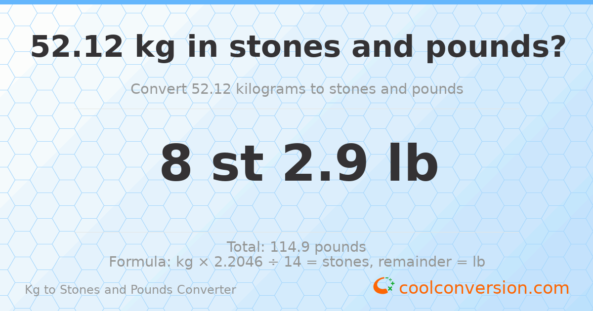 52.12 kg to stones and pounds — 52.12 kg = 8 st 2.90 lb