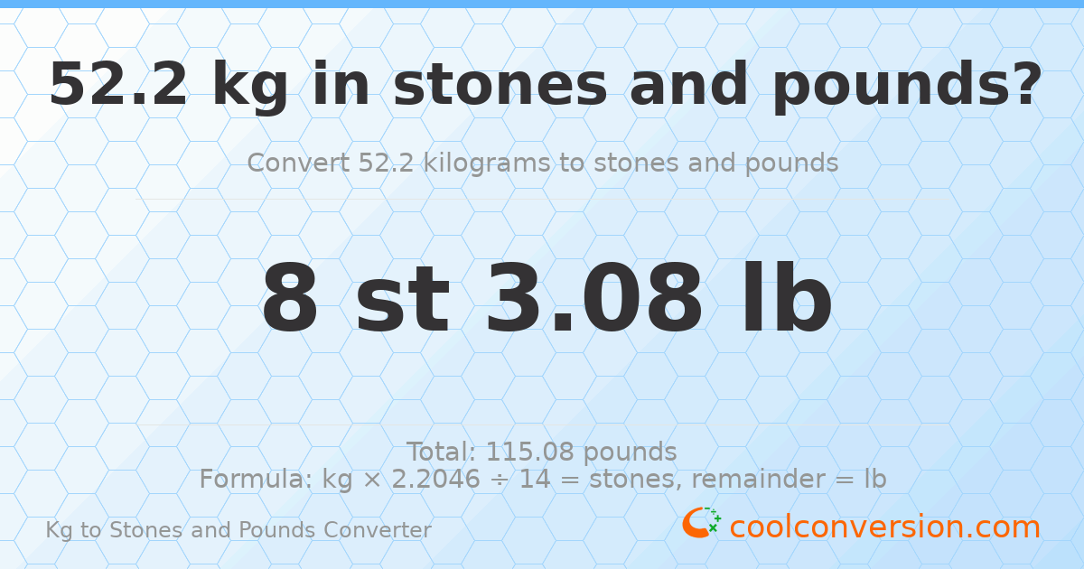 52.2 kg to stones and pounds — 52.2 kg = 8 st 3.08 lb