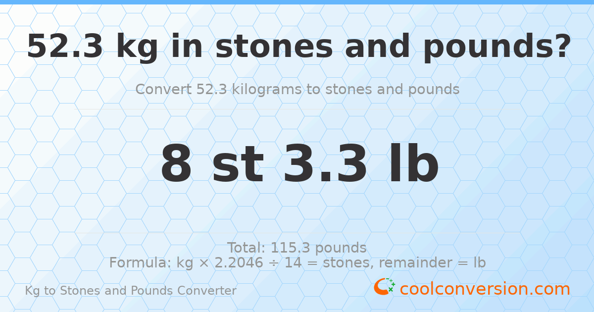 52.3 kg to stones and pounds — 52.3 kg = 8 st 3.30 lb