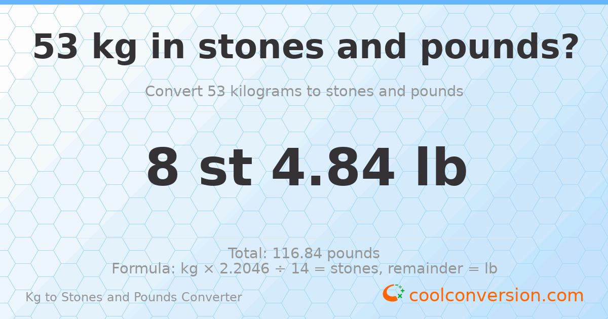 53 kg to stones and pounds — 53 kg = 8 st 4.84 lb