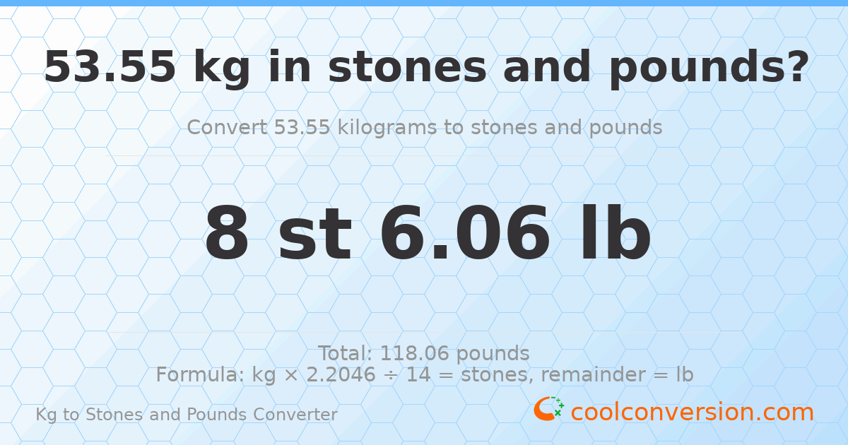 53.55 kg to stones and pounds — 53.55 kg = 8 st 6.06 lb
