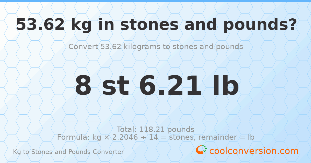 53.62 kg to stones and pounds — 53.62 kg = 8 st 6.21 lb