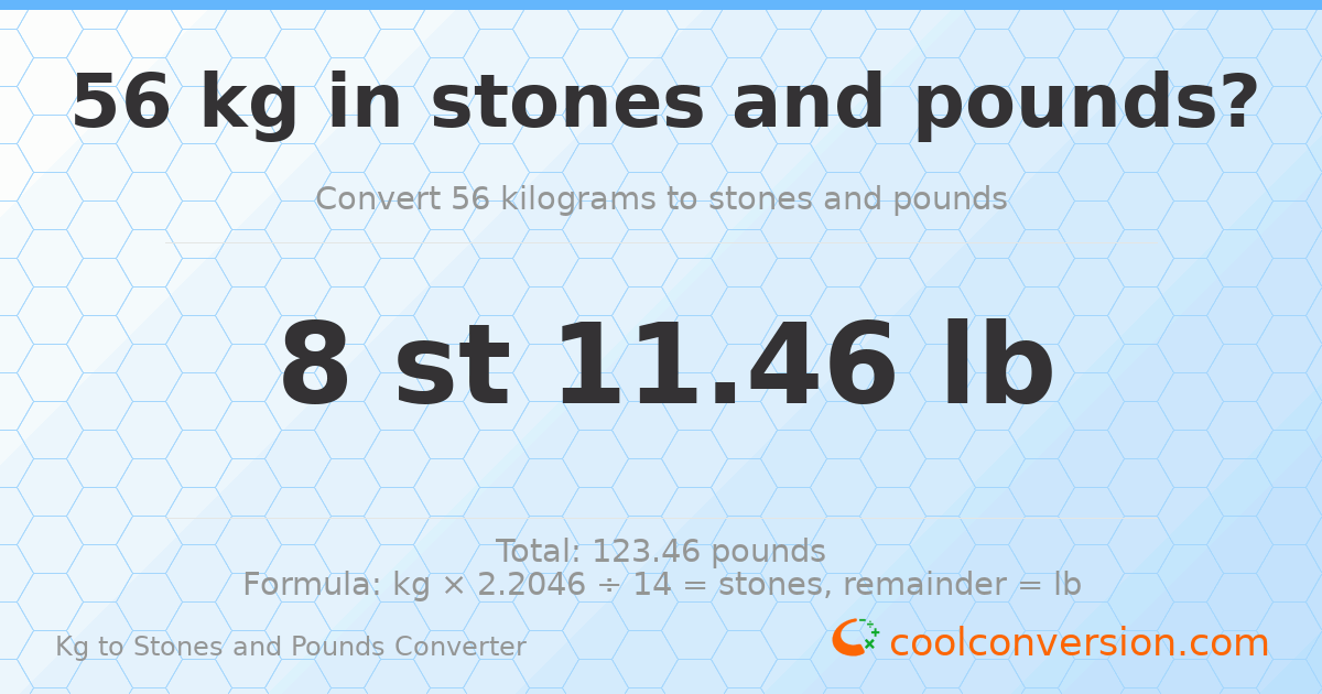 56 kg to stones and pounds — 56 kg = 8 st 11.46 lb