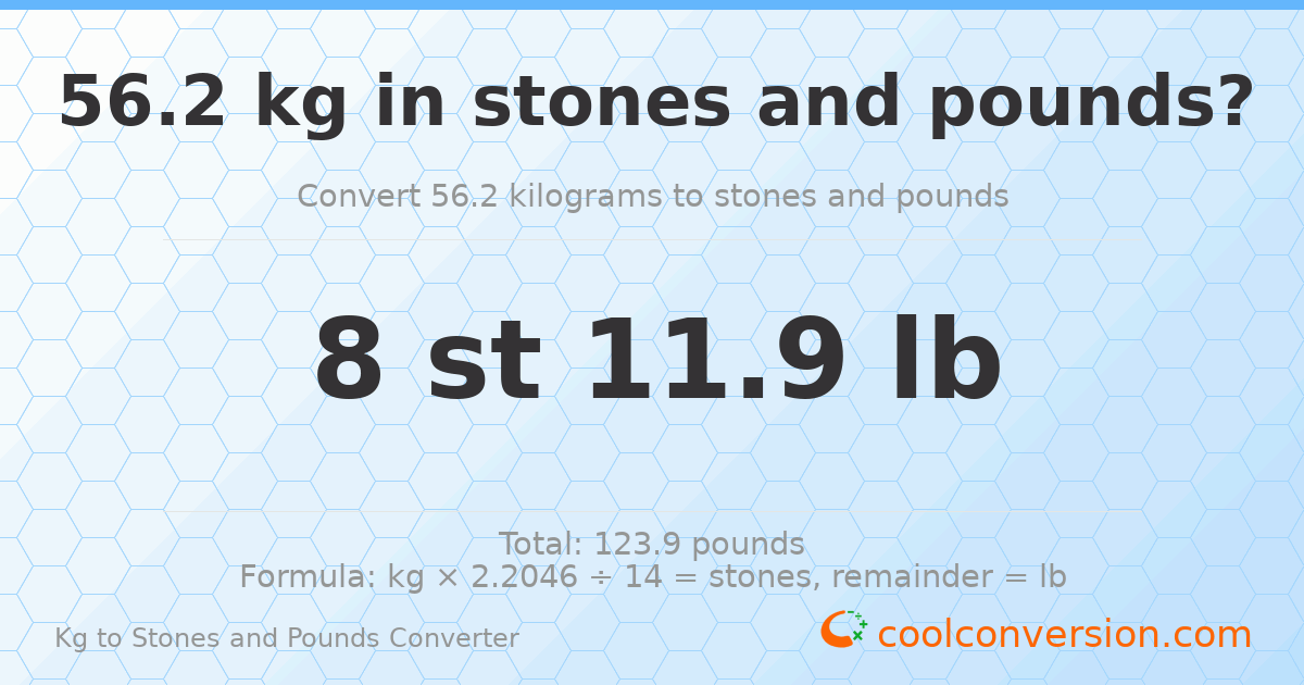 56.2 kg to stones and pounds — 56.2 kg = 8 st 11.90 lb