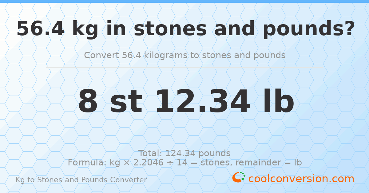 56.4 kg to stones and pounds — 56.4 kg = 8 st 12.34 lb