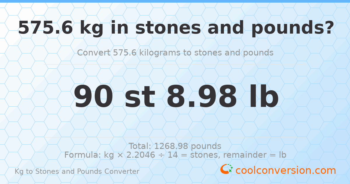 575.60 kg to stones and pounds — 575.60 kg = 90 st 8.98 lb