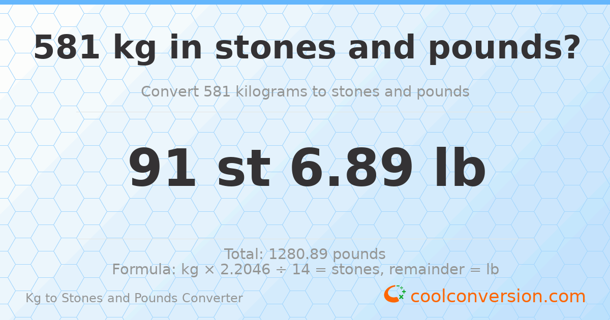 581 kg to stones and pounds — 581 kg = 91 st 6.89 lb