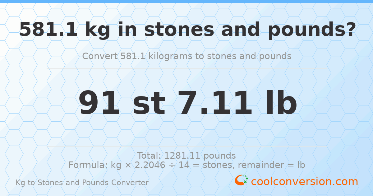 581.1 kg to stones and pounds — 581.1 kg = 91 st 7.11 lb