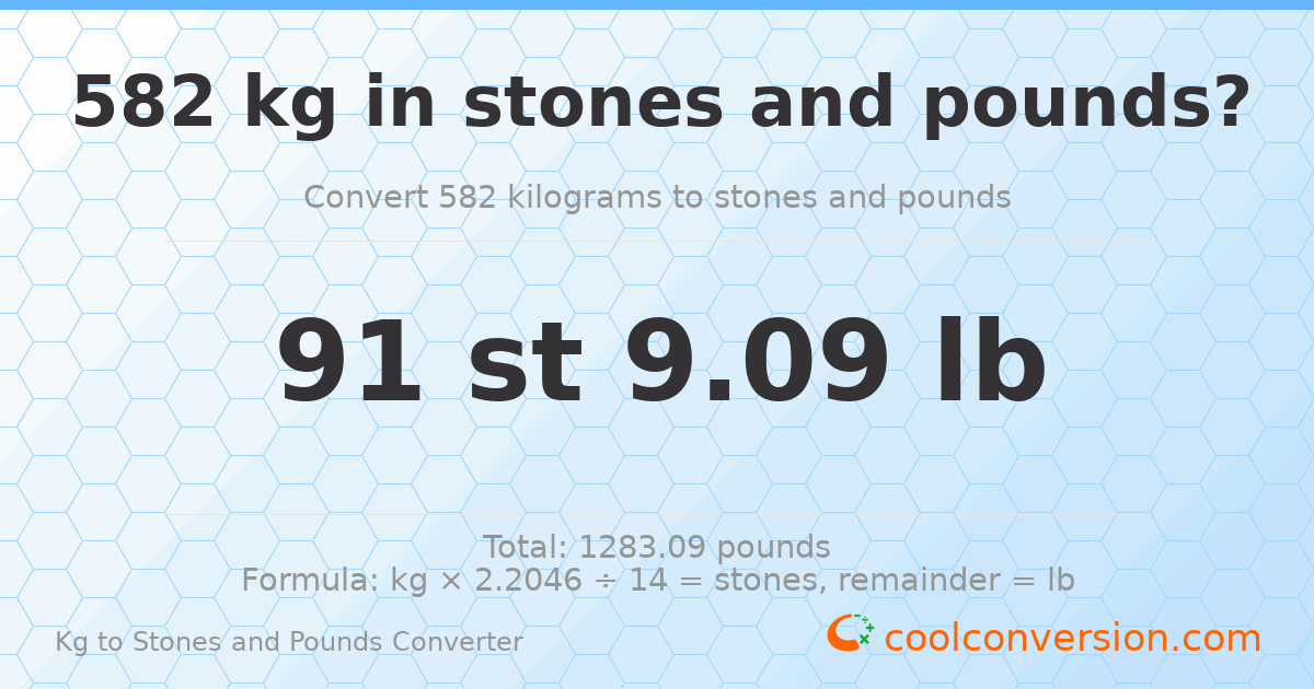 582 kg to stones and pounds — 582 kg = 91 st 9.09 lb