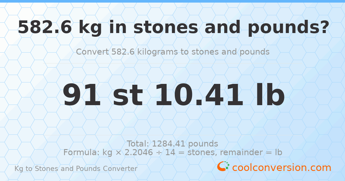 582.6 kg to stones and pounds — 582.6 kg = 91 st 10.41 lb