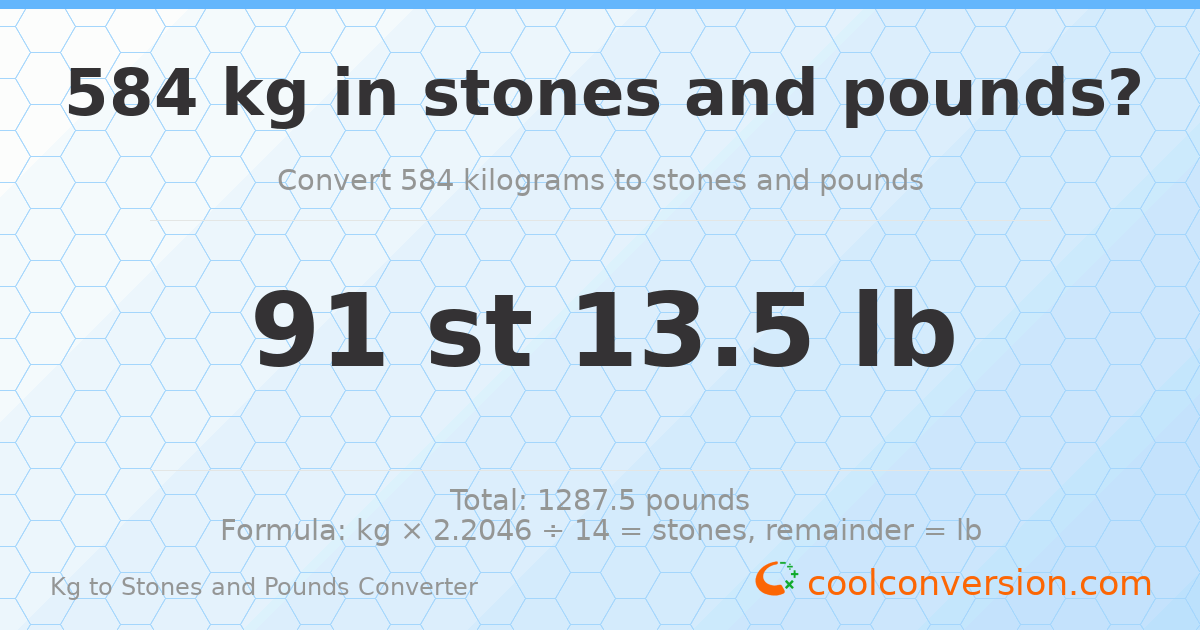 584 kg to stones and pounds — 584 kg = 91 st 13.50 lb