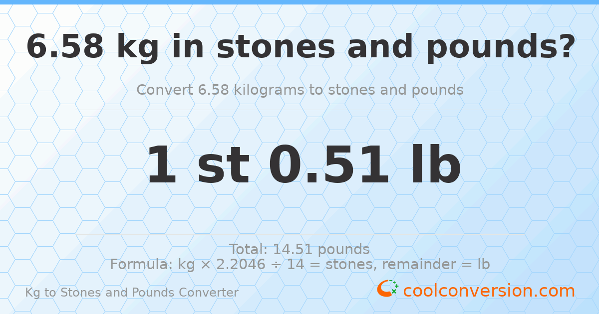 6.58 kg to stones and pounds — 6.58 kg = 1 st 0.51 lb