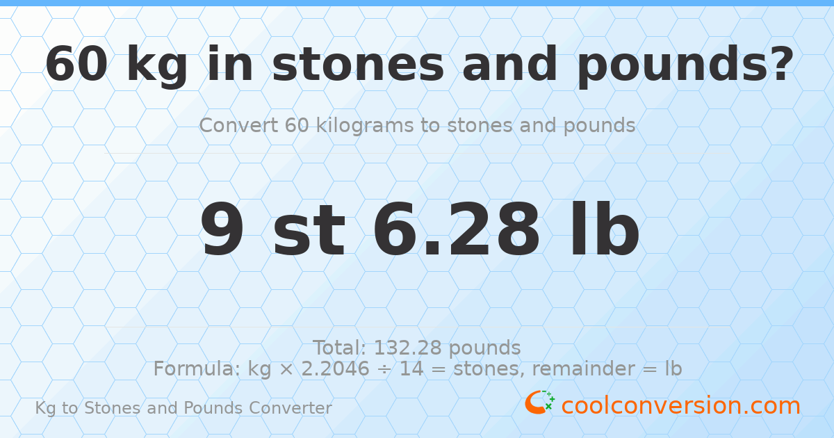 60 kg to stones and pounds — 60 kg = 9 st 6.28 lb