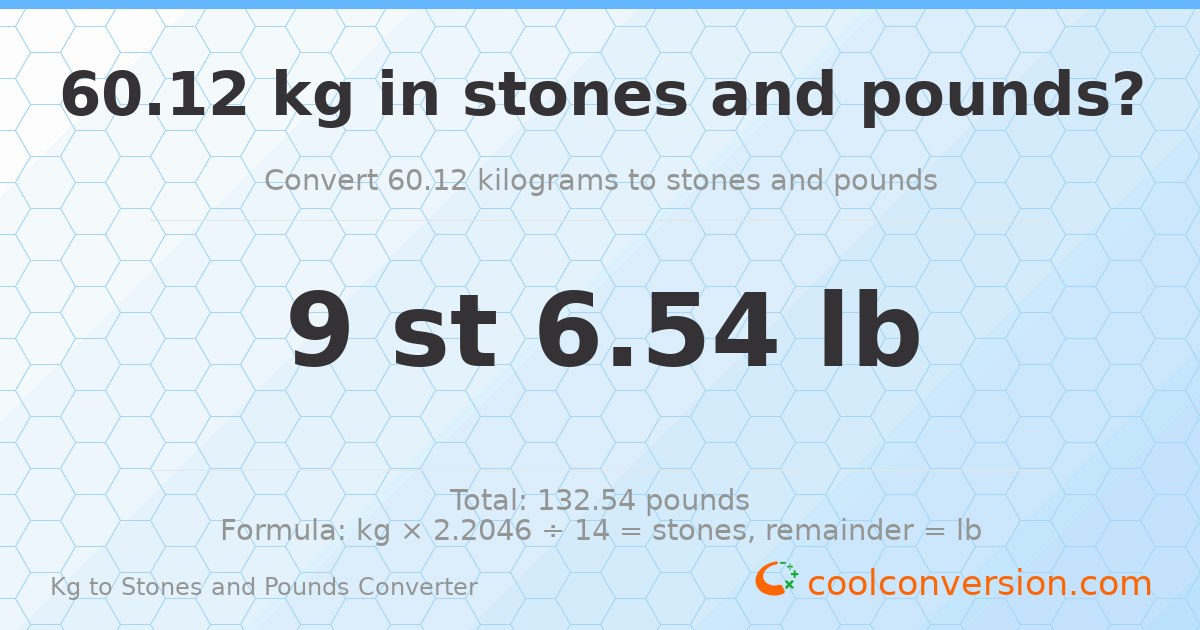 60.12 kg to stones and pounds — 60.12 kg = 9 st 6.54 lb