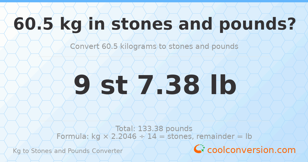 60.5 kg to stones and pounds — 60.5 kg = 9 st 7.38 lb