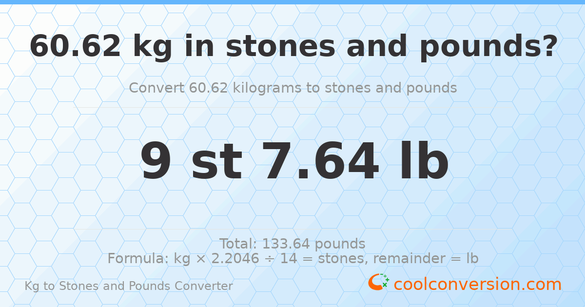 60.62 kg to stones and pounds — 60.62 kg = 9 st 7.64 lb