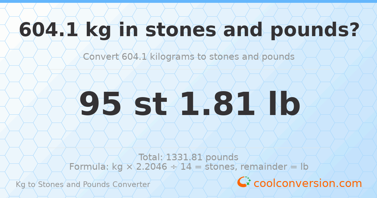 604.1 kg to stones and pounds — 604.1 kg = 95 st 1.81 lb