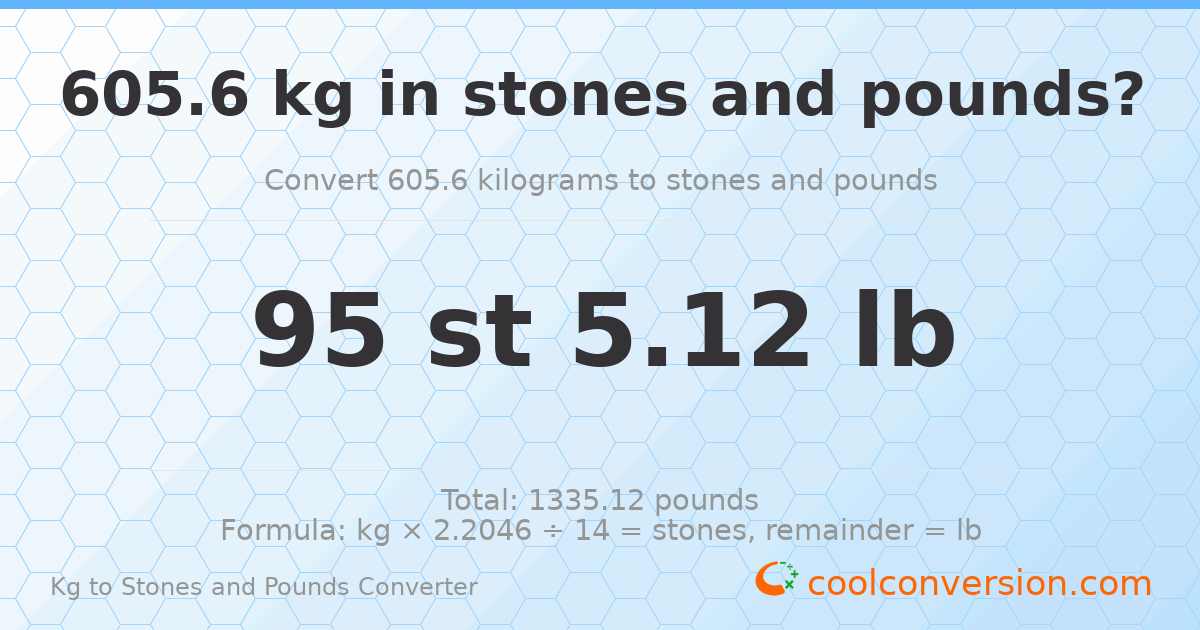605.6 kg to stones and pounds — 605.6 kg = 95 st 5.12 lb