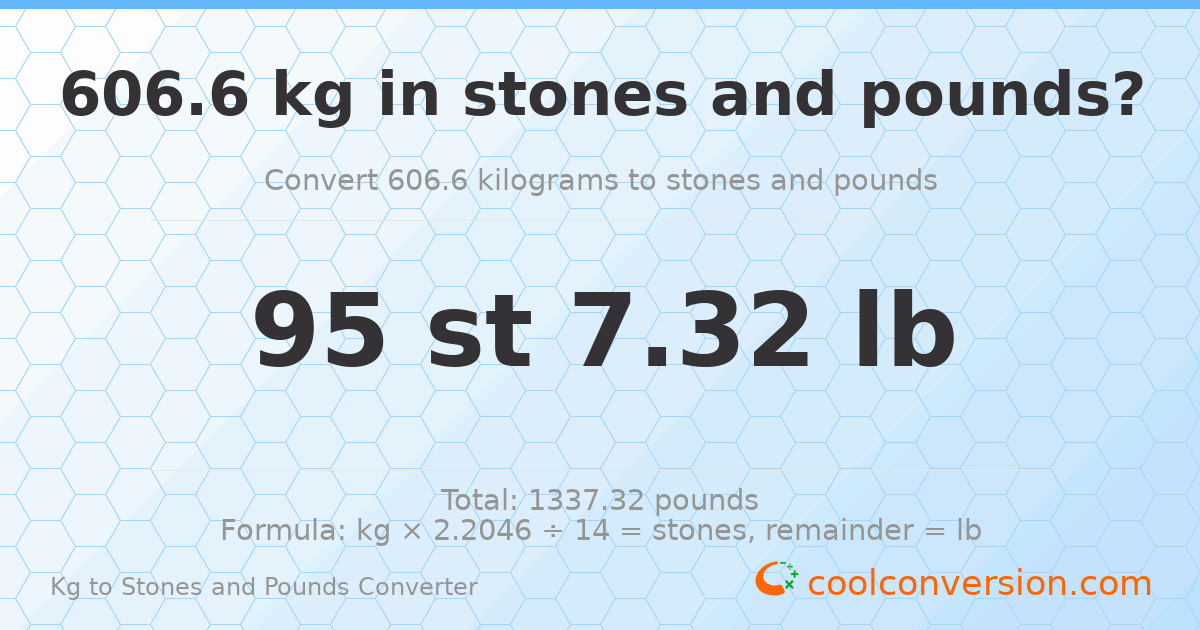 606.6 kg to stones and pounds — 606.6 kg = 95 st 7.32 lb