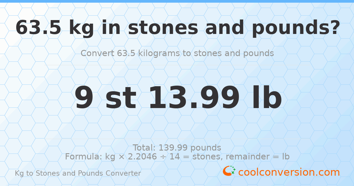 63.5 kg to stones and pounds — 63.5 kg = 9 st 13.99 lb