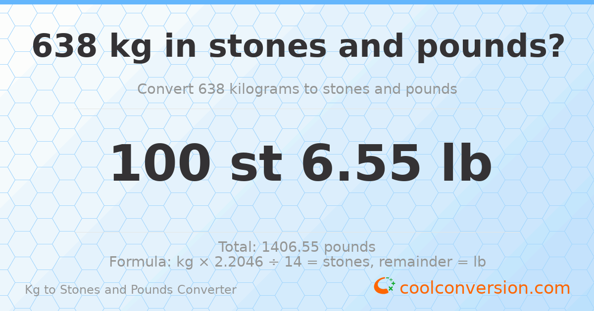 638 kg to stones and pounds — 638 kg = 100 st 6.55 lb