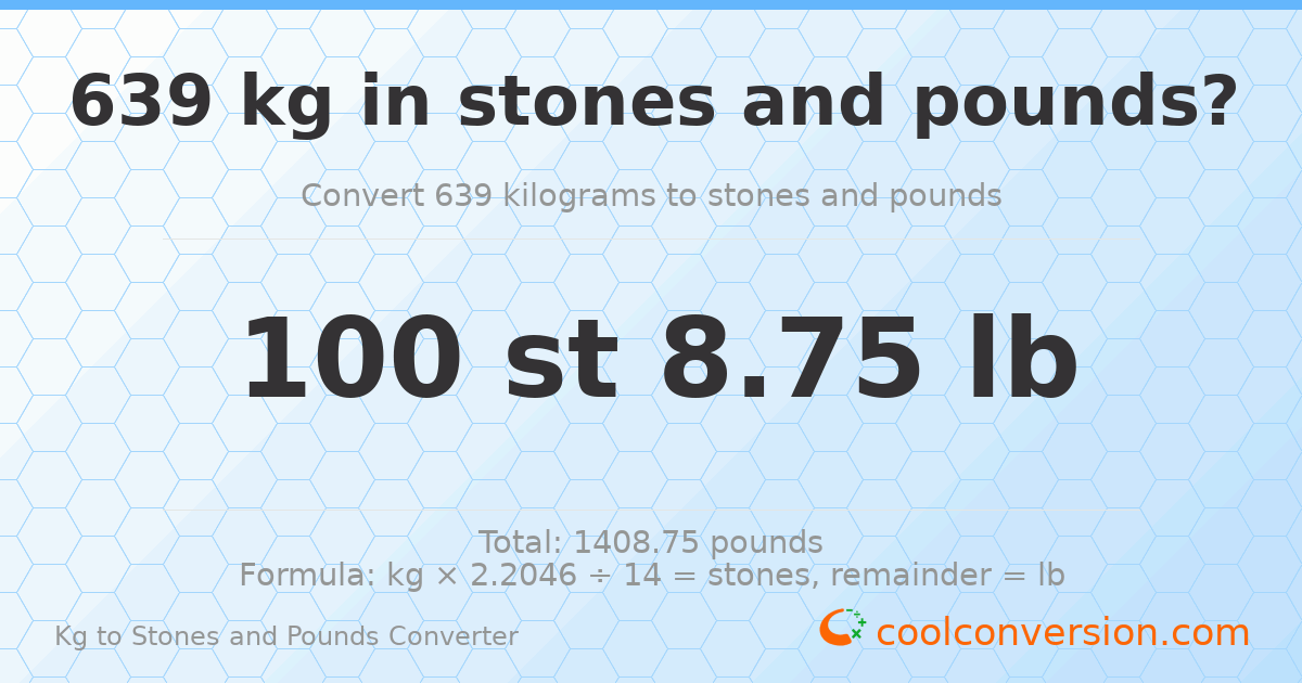639 kg to stones and pounds — 639 kg = 100 st 8.75 lb