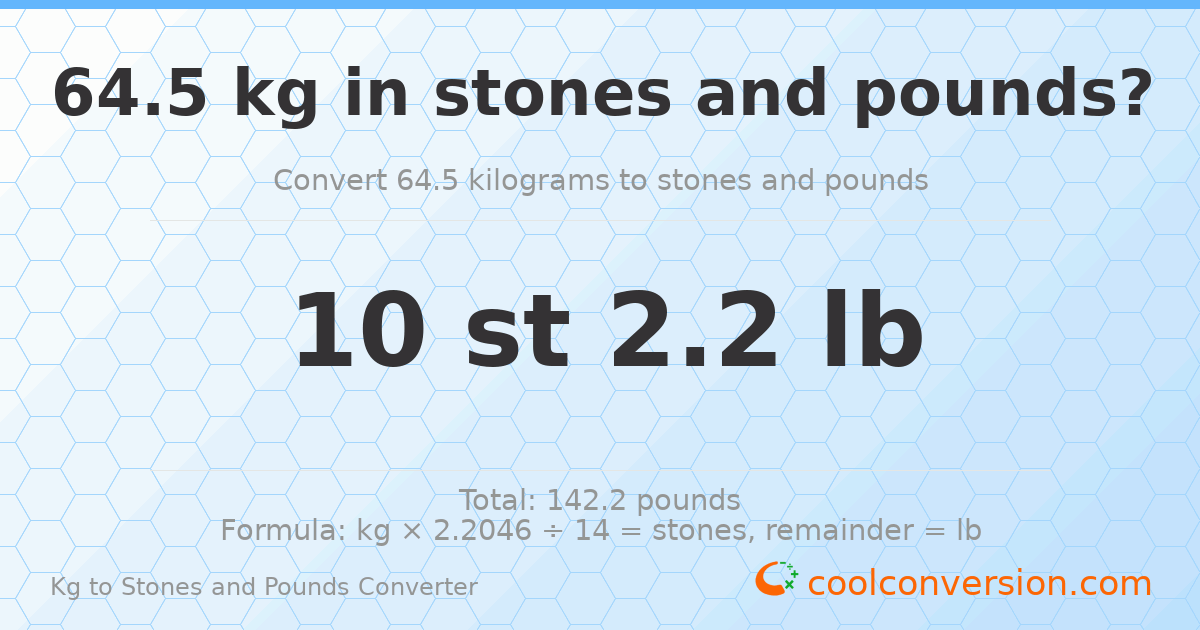 64.5 kg to stones and pounds — 64.5 kg = 10 st 2.20 lb