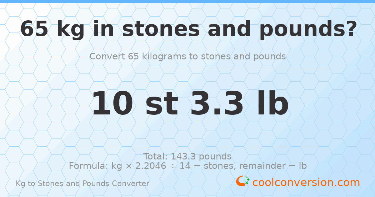 65 kg to stones and pounds — 65 kg = 10 st 3.30 lb