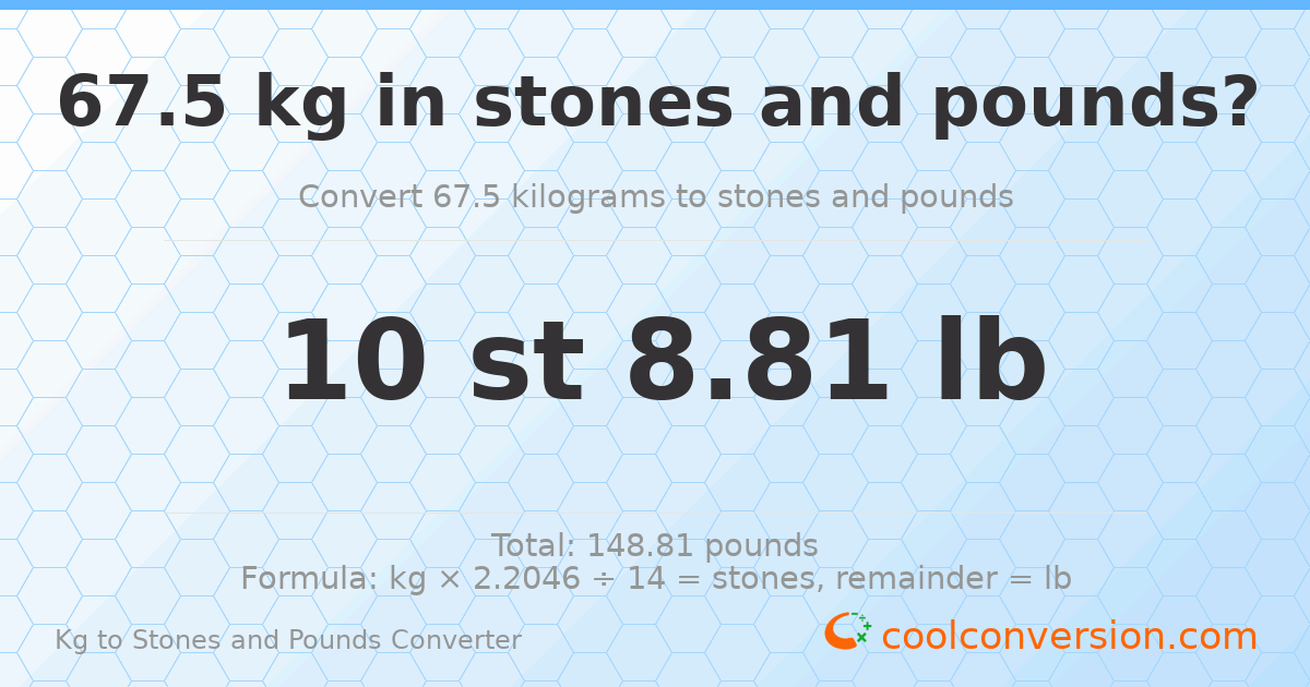 67.5 kg to stones and pounds — 67.5 kg = 10 st 8.81 lb