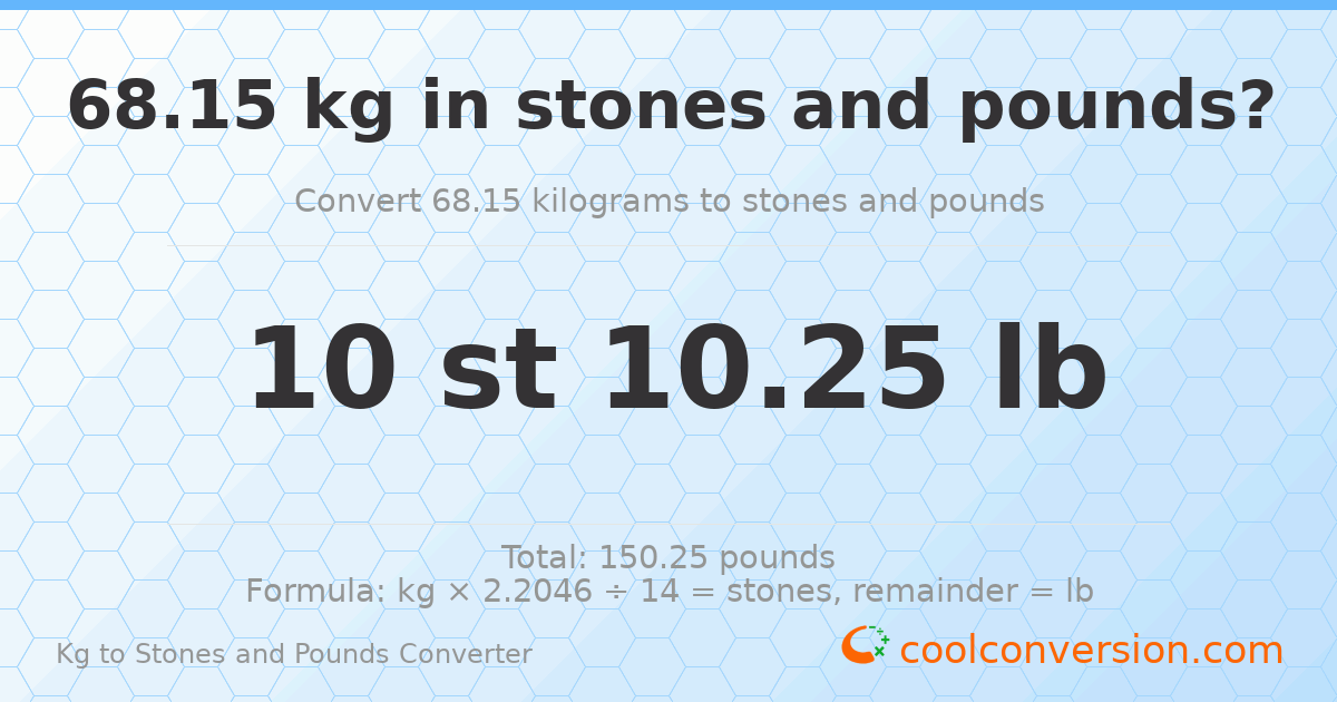 68.15 kg to stones and pounds — 68.15 kg = 10 st 10.25 lb