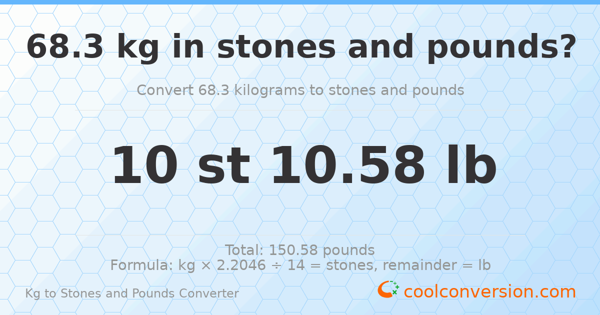 68.3 kg to stones and pounds — 68.3 kg = 10 st 10.58 lb