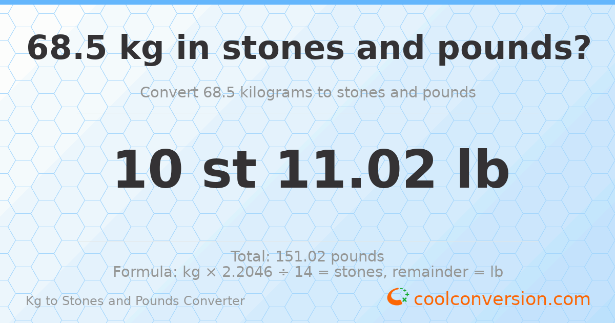 68.5 kg to stones and pounds — 68.5 kg = 10 st 11.02 lb