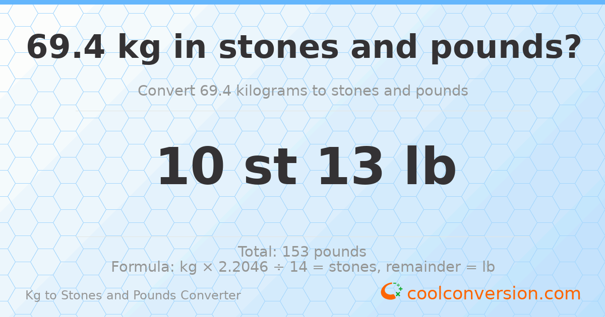 69.4 kg to stones and pounds — 69.4 kg = 10 st 13.00 lb