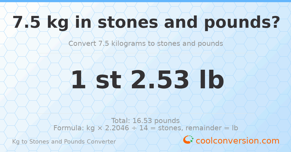7.5 kg to stones and pounds — 7.5 kg = 1 st 2.53 lb