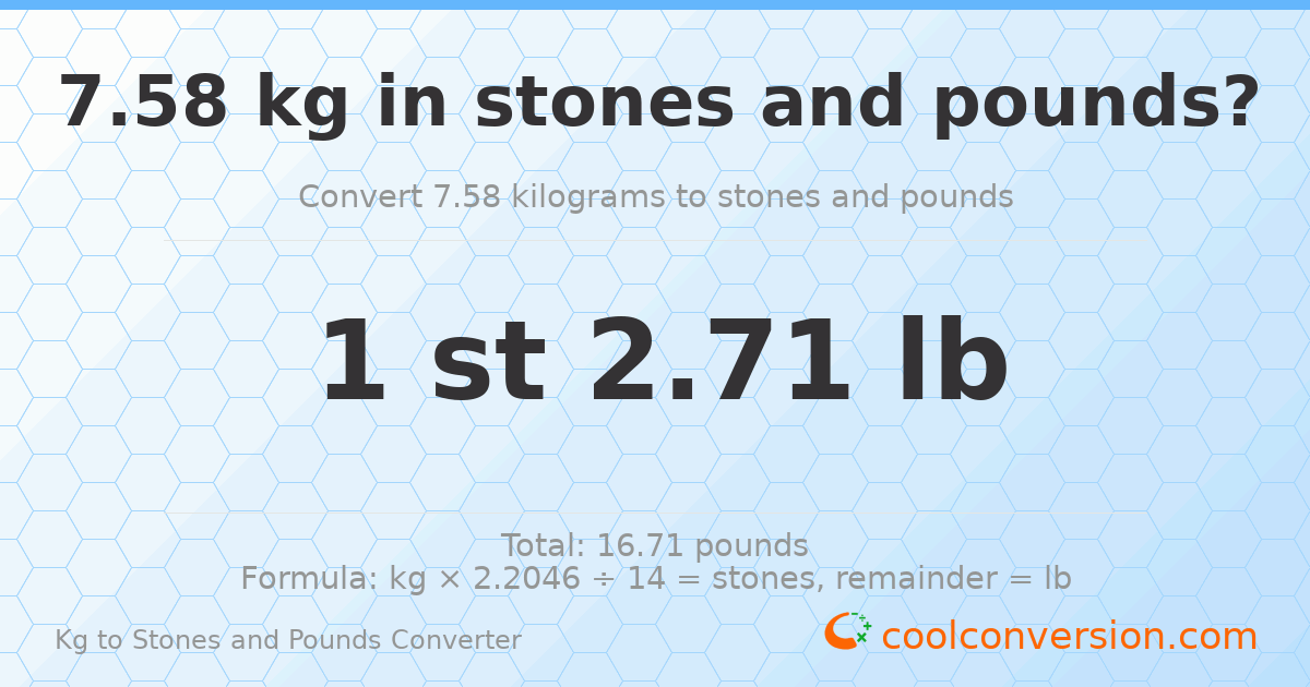 7.58 kg to stones and pounds — 7.58 kg = 1 st 2.71 lb
