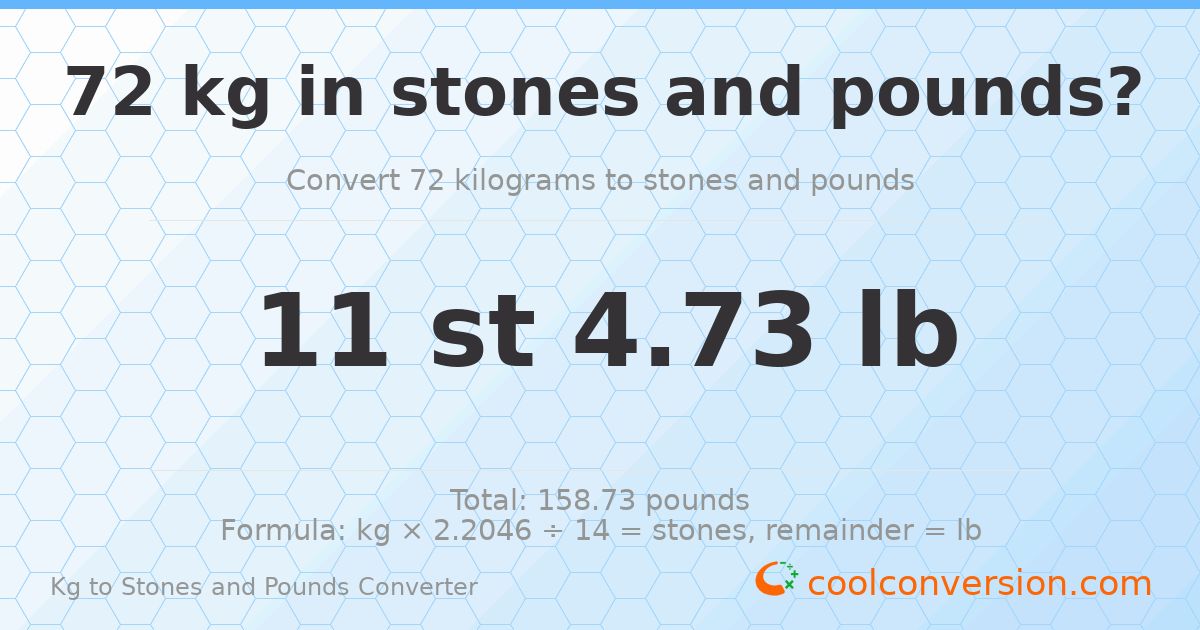 72 kg to stones and pounds — 72 kg = 11 st 4.73 lb