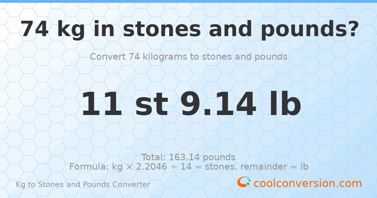 74 kg to stones and pounds — 74 kg = 11 st 9.14 lb