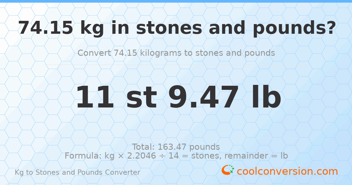 74.15 kg to stones and pounds — 74.15 kg = 11 st 9.47 lb