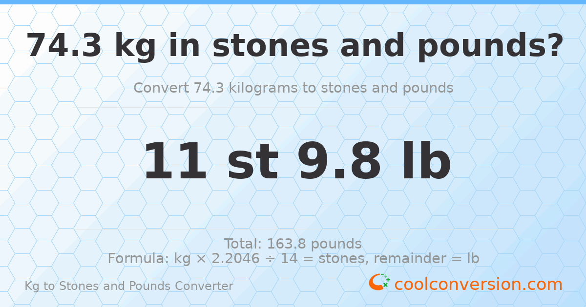 74.3 kg to stones and pounds — 74.3 kg = 11 st 9.80 lb