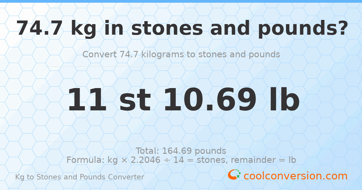 74.7 kg to stones and pounds — 74.7 kg = 11 st 10.69 lb
