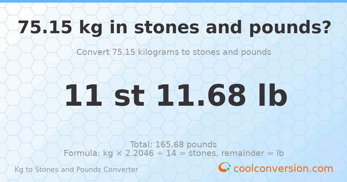 75.15 kg to stones and pounds — 75.15 kg = 11 st 11.68 lb