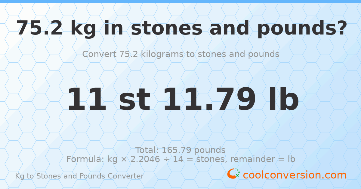 75.2 kg to stones and pounds — 75.2 kg = 11 st 11.79 lb