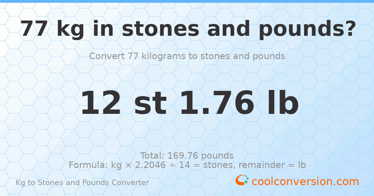 77 kg to stones and pounds — 77 kg = 12 st 1.76 lb